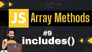 includes Array Method | Chap - 9 | Array Methods and Properties | Javascript Tutorial In Hindi