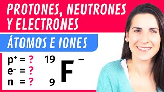 Calcular PROTONES, NEUTRONES y ELECTRONES de Átomos e Iones ⚛️