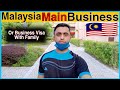 🇲🇾 Malaysia Main Business Visa With Family | How Can Start Business in Malaysia #PakistaniInMalaysia