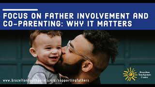 Focus on Father Involvement and Co-parenting: Why It Matters