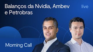 Balanços da Nvidia, Ambev e Petrobras - Morning Call com Jerson Zanlorenzi e Jean Miranda