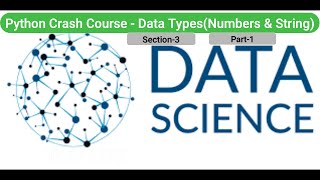 Python for Data Science || Python Crash Course || Python Data Types || Python Numbers || Strings