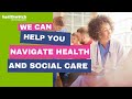 Help to find your way through the health and social care system.