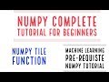 Numpy Complete Tutorial For Machine Learning |Numpy Tile Function Tutorial|Part:18