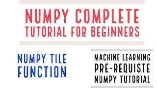Numpy Complete Tutorial For Machine Learning |Numpy Tile Function Tutorial|Part:18