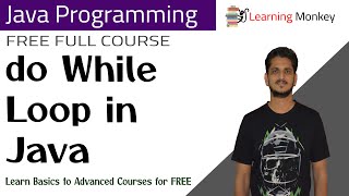 do While Loop in Java || Lesson 21 || Java Programming || Learning Monkey ||
