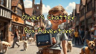 Oliver`s Chatter Box Adventure