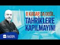 O kadar da değil, tahriklere kapılmayın! | Turhan Bozkurt