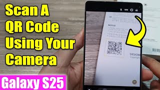 Galaxy S25/S25+/Ultra: How to Scan A QR Code Using Your Camera