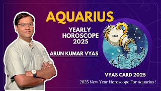 2025 New Year Horoscope For Aquarius By Arun Kumar Vyas Astrologer!