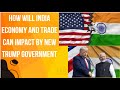 How Will India Economy and Trade Can Impact By New Trump Government