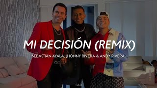 Mi Decisión (Remix) - Sebastián Ayala, Jhonny Rivera & Andy Rivera (Letra) #musi