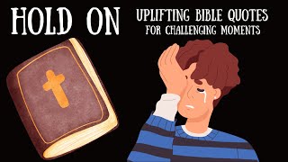 When Life Gets Tough: Turn to These Bible Quotes About Not Giving Up