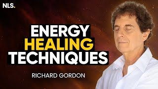 Energy HEALING Mastery: Life-Changing ENERGY Healing Techniques That CHANGES LIVES! | Richard Gordon