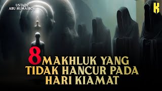 MAKHLUK YANG TIDAK MATI PADA HARI KIAMAT - USTADZ ABU HUMAIROH