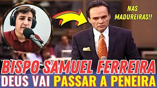 FORTE AVISO DE DEUS PARA O BISPO SAMUEL FERREIRA | DEUS VAI CHACOALHAR AD MADUREIRA!!!