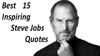 15 Inspiring Steve Jobs Quotes That Just Might Change Your life
