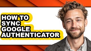 How to Sync Google Authenticator (easy Method)