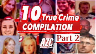 TRUE CRIME COMPILATION (Part 2) | +10 Cold Cases & Murder Mysteries |  +2 Hours