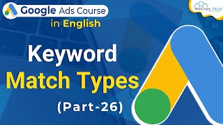 Google Ads Course - What are different keyword Match types & How to use them