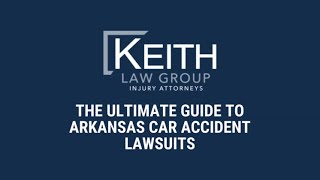 The Ultimate Guide to Arkansas Car Accident Lawsuits