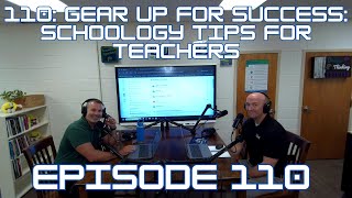 110: Gear Up for Success: Schoology Tips for Teachers