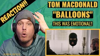 TOM MACDONALD - BALLOONS | REACTION!! | Is He Crying!?!  | FIRST TIME HEARING