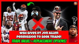 🚨WSH Wants To TRADE DT Jon Allen! | Allen's TRADE VALUE! +REPLACEMENT OPTIONS! Trade Packages! AP🤔