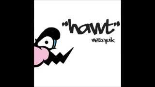 Hawt (Original Mix) - Nezquik