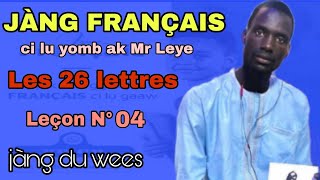 jàng français ci lu yomb: Les 26 lettres Leçon N°  04