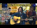 FULL ALBUM LAGU COVER AKUSTIK LUTFI RIYADI PALING HITZ DAN POPULER - MUSIC INDONESIA