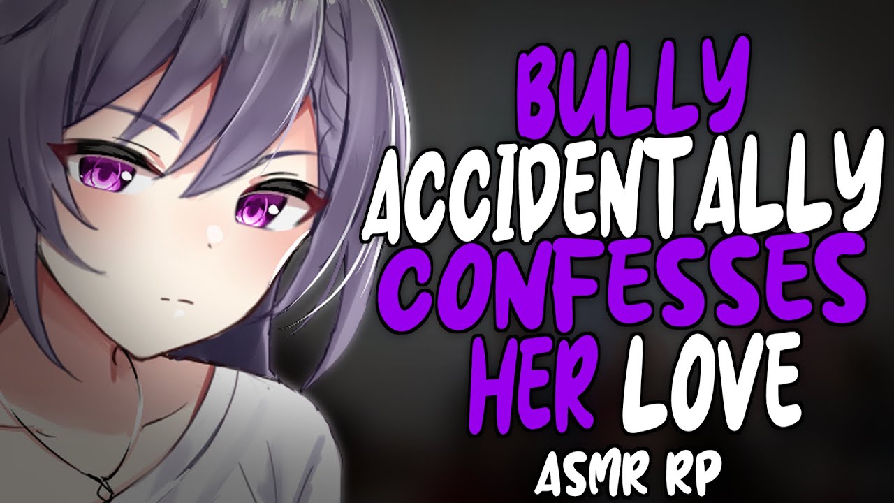 Bully Accidentally Confesses F4m Asmr Rp Youtube