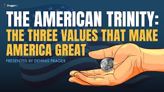 The American Trinity: The Three Values that Make America Great | 5-Minute Videos