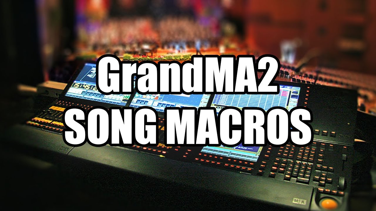 Grandma2 Song Macro Tutorial Youtube