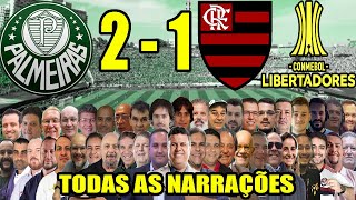 Todas as narrações - Palmeiras 2 x 1 Flamengo | Palmeiras Tricampeão da Libertadores 2021