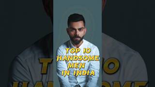 Top 10 Handsome Men In India #shorts #top #viral