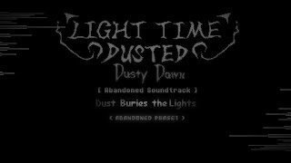 Light Time Dusted: Dusty Dawn [Abandoned Phase 1] - Dust Buries The Light