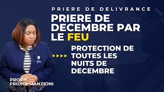 PRIERE DE PROTECTION DIVINE POUR TOUTES LES NUITS DE DECEMBRE @prophetessefridhamanzioni