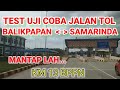 Test Uji Coba Jalan Tol  Balikpapan Samarinda - Jalan Tol Balsam