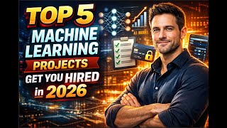 Top 5 Machine Learning Projects That Actually Get You Hired in 2026