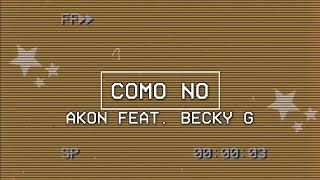 🚯 como no - akon \u0026 becky g (letra) 🚯