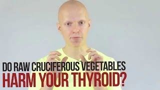 Do Raw Cruciferous Vegetables Harm the Thyroid?