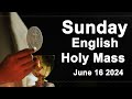 Catholic Mass Today I Daily Holy Mass I Sunday June 16 2024 I English Holy Mass