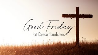 Good Friday at Dreambuilders Melbourne 10/04/20