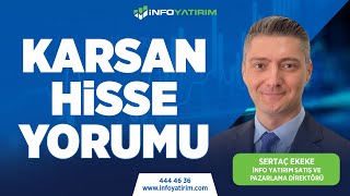 SERTAÇ EKEKE'DEN KARSAN HİSSE YORUMU | İnfo Yatırım