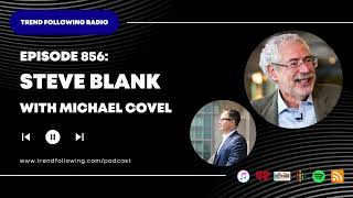 Ep. 856: Steve Blank Interview with Michael Covel on Trend Following Radio