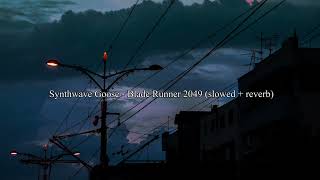 Synthwave Goose - Blade Runner 2049 (slowed + reverb) || by @akamimp3