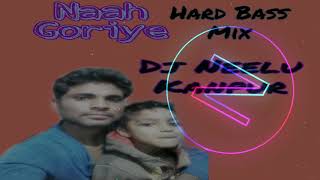 Naah Goriye Hard Bass Mix Song Dj Neelu Kanpur