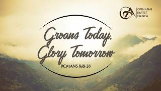 Groans Today Glory Tomorrow