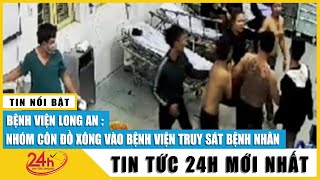 Long An: 6 thanh niên xông vào bệnh viện truy sát bệnh nhân | TV24h